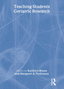 Teaching Students Geriatric Research - 9780789009975 by Margaret A Perkinson, Kathryn Braun, 9780789009975