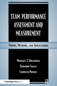 Team Performance Assessment and Measurement (Theory, Methods, and Applications) - 9780805826876 by Michael T. Brannick, Eduardo Salas, Carolyn W. Prince, 9780805826876