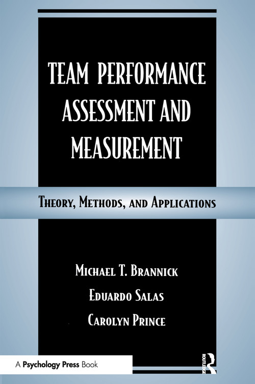 Team Performance Assessment and Measurement (Theory, Methods, and Applications) - 9780805826876 by Michael T. Brannick, Eduardo Salas, Carolyn W. Prince, 9780805826876