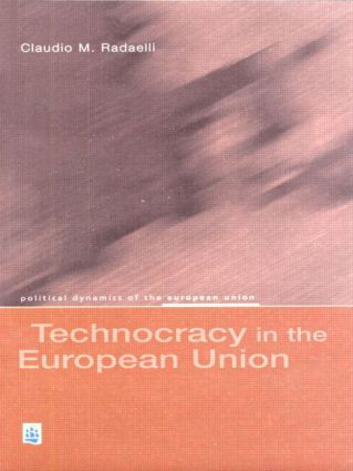 Technocracy in the European Union by Claudio M. Radaelli, 9780582304932