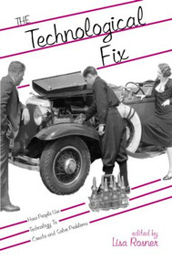 The Technological Fix (How People Use Technology to Create and Solve Problems) - 9780415947114 by Lisa Rosner, 9780415947114