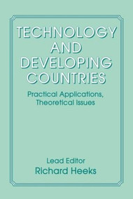 Technology and Developing Countries (Practical Applications, Theoretical Issues) by Richard Heeks, 9780714641393