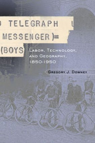 Telegraph Messenger Boys (Labor, Communication and Technology, 1850-1950) - 9780415931090 by Gregory J. Downey, 9780415931090