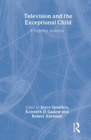 Television and the Exceptional Child (A Forgotten Audience) - 9780805807882 by Joyce Sprafkin, Kenneth D. Gadow, Robert Abelman, 9780805807882
