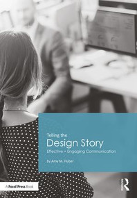 Telling the Design Story (Effective and Engaging Communication) - 9780415785549 by Amy Huber, 9780415785549