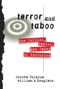 Terror and Taboo (The Follies, Fables, and Faces of Terrorism) by Joseba Zulaika, William Douglass, 9780415917599