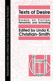 Texts Of Desire (Essays Of Fiction, Femininity And Schooling) by Linda Christian-Smith, 9780750700047