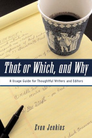 That or Which, and Why (A Usage Guide for Thoughtful Writers and Editors) - 9780415977265 by Evan Jenkins, 9780415977265