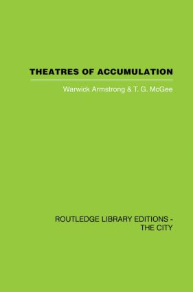 Theatres of Accumulation (Studies in Asian and Latin American Urbanization) by Warwick Armstrong, T.G. McGee, 9780415860321