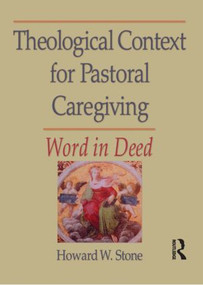 Theological Context for Pastoral Caregiving (Word in Deed) - 9780789001252 by William M Clements, Howard W Stone, 9780789001252