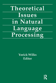 Theoretical Issues in Natural Language Processing - 9780805801842 by Yorick Wilks, 9780805801842