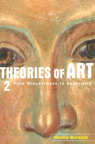 Theories of Art (2. From Winckelmann to Baudelaire) - 9780415926263 by Moshe Barasch, 9780415926263