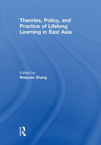 Theories, Policy, and Practice of Lifelong Learning in East Asia - 9780415851657 by Weiyuan Zhang, 9780415851657