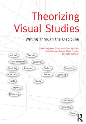 Theorizing Visual Studies (Writing Through the Discipline) - 9780415877947 by James Elkins, Kristi McGuire, Maureen Burns, Alicia Chester, Joel Kuennen, 9780415877947