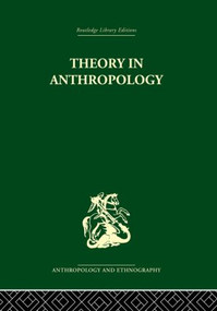 Theory in Anthropology by Robert A. Manners, David Kaplan, 9780415866675