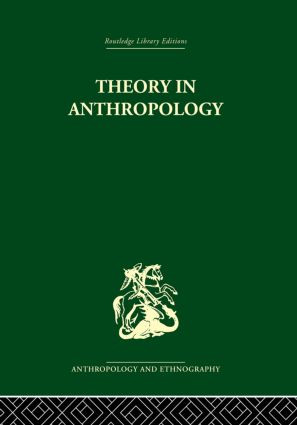 Theory in Anthropology by Robert A. Manners, David Kaplan, 9780415866675