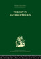Theory in Anthropology by Robert A. Manners, David Kaplan, 9780415866675