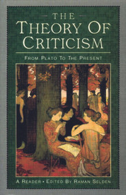 The Theory of Criticism (From Plato to the Present: A Reader) - 9780582003286 by Raman Selden, 9780582003286