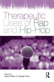 Therapeutic Uses of Rap and Hip-Hop - 9780415884747 by Susan Hadley, George Yancy, 9780415884747