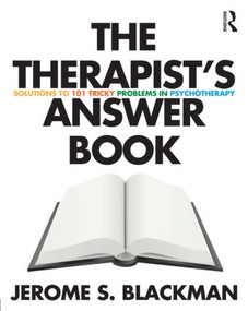 The Therapist's Answer Book (Solutions to 101 Tricky Problems in Psychotherapy) - 9780415888929 by Jerome S. Blackman, 9780415888929