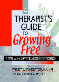 A Therapist's Guide to Growing Free (A Manual for Survivors of Domestic Violence) - 9780789014696 by Wendy Susan Deaton, Michael Hertica, 9780789014696
