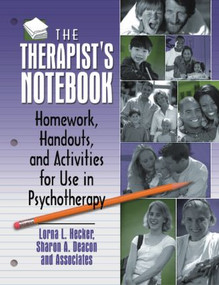 The Therapist's Notebook (Homework, Handouts, and Activities for Use in Psychotherapy) - 9780789004000 by Lorna L Hecker, Sharon A. Deacon, 9780789004000