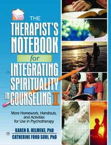 The Therapist's Notebook for Integrating Spirituality in Counseling II (More Homework, Handouts, and Activities for Use in Psychotherapy) by Karen B. Helmeke, Catherine Ford Sori, 9780789031327