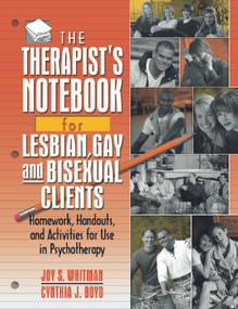 The Therapist's Notebook for Lesbian, Gay, and Bisexual Clients (Homework, Handouts, and Activities for Use in Psychotherapy) by Joy S. Whitman, Cynthia J. Boyd, 9780789012524