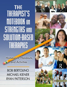 The Therapist's Notebook on Strengths and Solution-Based Therapies (Homework, Handouts, and Activities) - 9780415994156 by Bob Bertolino, Michael Kiener, Ryan Patterson, 9780415994156
