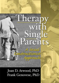 Therapy with Single Parents (A Social Constructionist Approach) - 9780789004079 by Joan D Atwood, Frank Genovese, 9780789004079