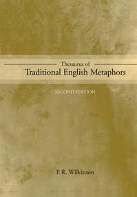 Thesaurus of Traditional English Metaphors by P.R. Wilkinson, 9780415863018