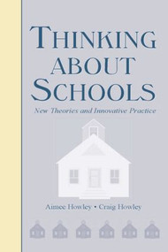 Thinking About Schools (New Theories and Innovative Practice) by Aimee Howley, Craig Howley, 9780805851946