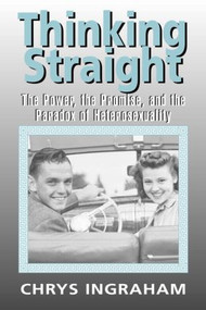 Thinking Straight (The Power, Promise and Paradox of Heterosexuality) - 9780415932738 by Chrys Ingraham, 9780415932738