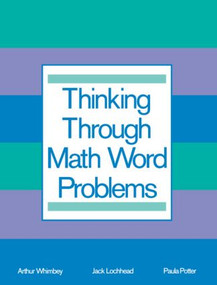 Thinking Through Math Word Problems (Strategies for Intermediate Elementary School Students) by Art Whimbey, 9780805806038