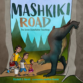 Mashkiki Road (The Seven Grandfather Teachings) by Elizabeth S. Barrett, Jonathan Thunder, 9781681342382