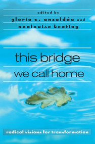 this bridge we call home (radical visions for transformation) - 9780415936828 by Gloria Anzaldúa, AnaLouise Keating, 9780415936828