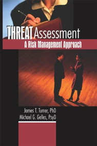 Threat Assessment (A Risk Management Approach) - 9780789016287 by James T Turner, Michael Gelles, 9780789016287