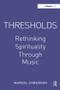 Thresholds: Rethinking Spirituality Through Music - 9780754664826 by Marcel Cobussen, 9780754664826