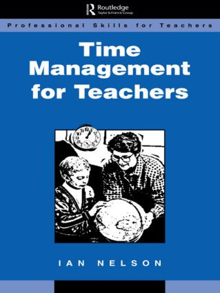 Time Management for Teachers by Ian Nelson, 9780749417307
