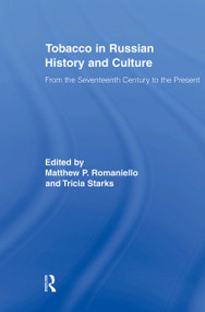 Tobacco in Russian History and Culture (The Seventeenth Century to the Present) - 9780415895972 by Matthew Romaniello, Tricia Starks, 9780415895972
