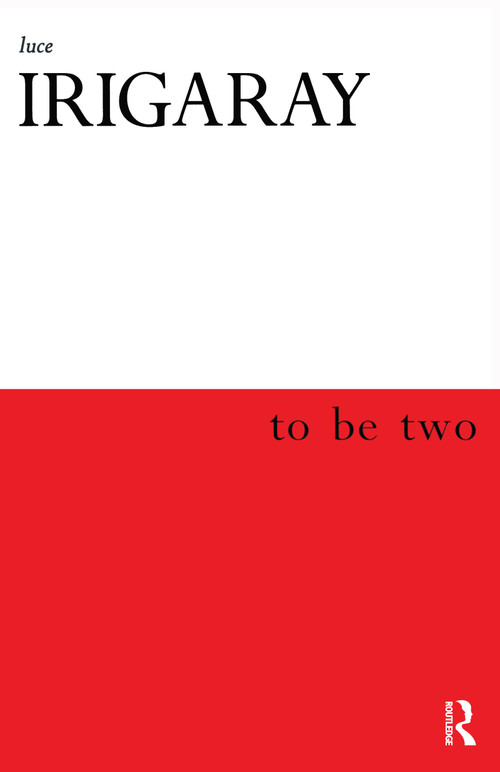 To Be Two - 9780415918152 by Luce Irigaray, Monique Rhodes, Marco Cocito-Monoc, 9780415918152