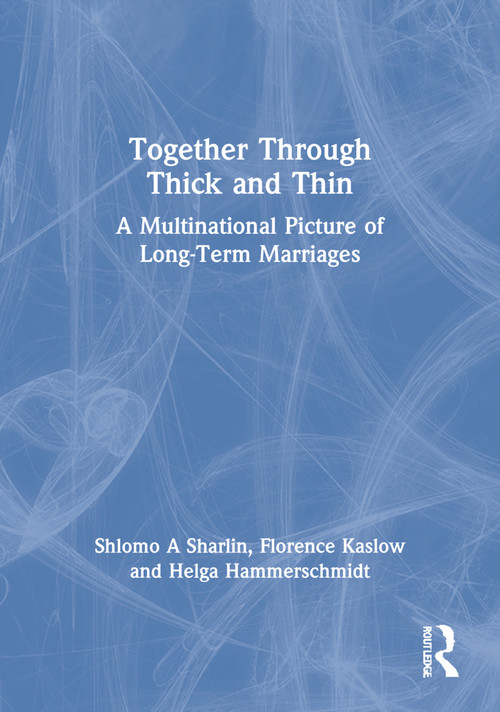 Together Through Thick and Thin (A Multinational Picture of Long-Term Marriages) by Florence Kaslow, Shlomo A Sharlin, 9780789004932