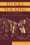 To Kill the King (Post-Traditional Governance and Bureaucracy) - 9780765614810 by David John Farmer, 9780765614810