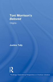 Toni Morrison's 'Beloved' (Origins) - 9780415888530 by Justine Tally, 9780415888530