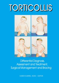 Torticollis (Differential Diagnosis, Assessment and Treatment, Surgical Management and Bracing) - 9780789003171 by Karen Karmel-Ross, 9780789003171