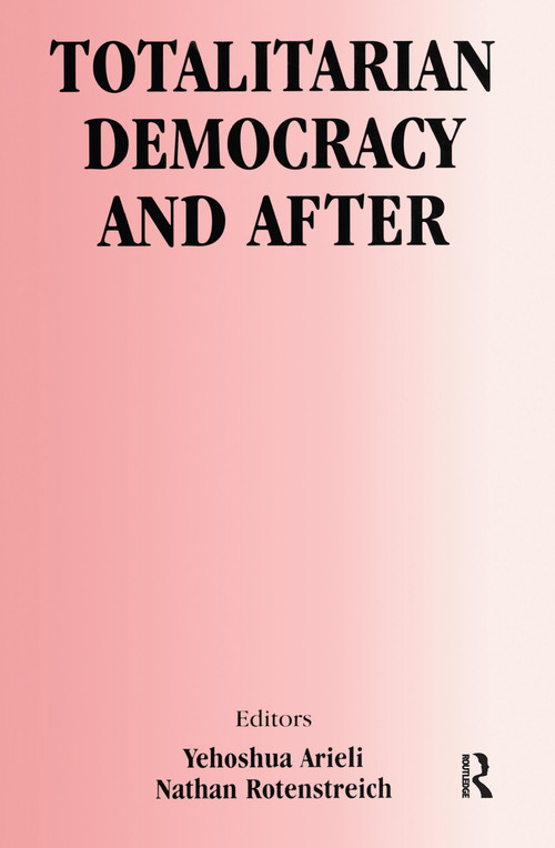 Totalitarian Democracy and After by Yehoshua Arieli, Nathan Rotenstreich, 9780714683041