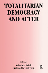 Totalitarian Democracy and After by Yehoshua Arieli, Nathan Rotenstreich, 9780714683041