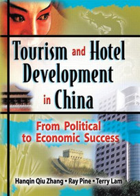 Tourism and Hotel Development in China (From Political to Economic Success) - 9780789012586 by Ray J Pine, Terry Lam *Deceased*, Hanquin Qui Zhang, 9780789012586