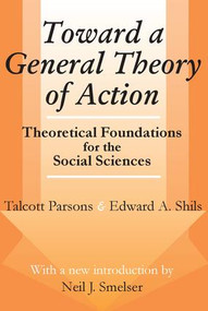 Toward a General Theory of Action (Theoretical Foundations for the Social Sciences) - 9780765807182 by Talcott Parsons, Edward Shils, 9780765807182