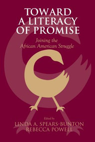 Toward a Literacy of Promise (Joining the African American Struggle) by Linda A. Spears-Bunton, Rebecca Powell, 9780805845365